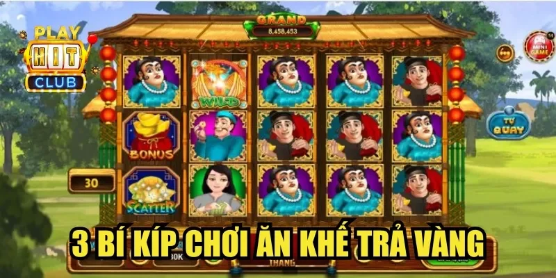 3 bí kíp chơi Ăn Khế Trả Vàng